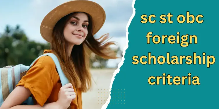 परदेश शिष्यवृत्तीच्या निकषांमध्ये बदल new changes in sc st obc foreign scholarship criteria